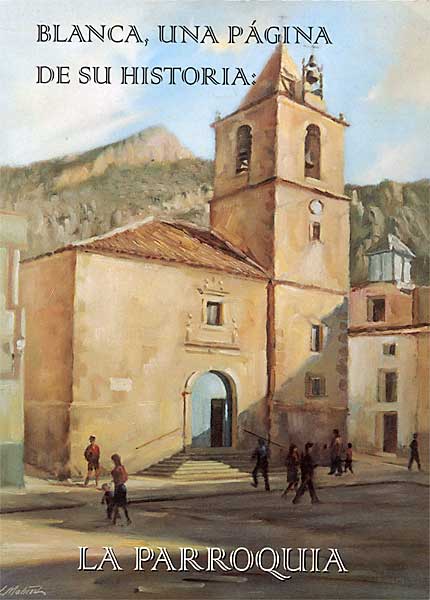 BLANCA, UNA PÁGINA DE SU HISTORIA: LA PARROQUIA